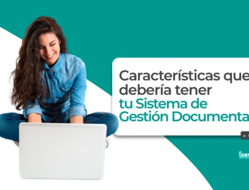 Características que debería tener tu Sistema de Gestión Documental
