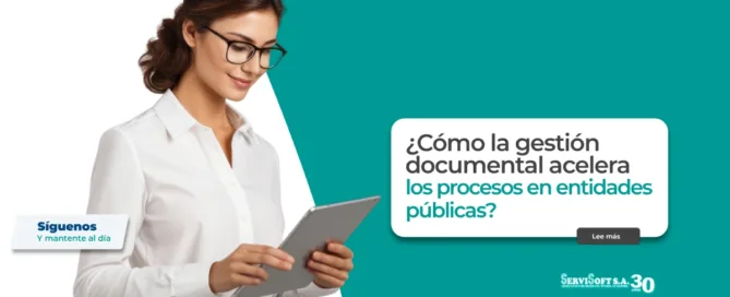 Cómo la gestión documental acelera los procesos en las entidades públicas