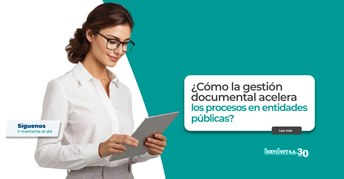 Cómo la gestión documental acelera los procesos en las entidades públicas
