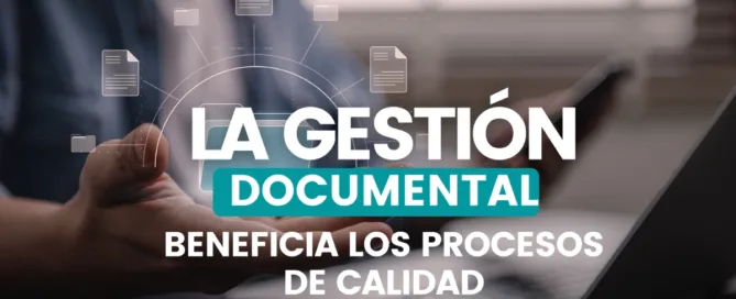 Procesos de calidad con gestión documental. ¿Cómo la gestión documental potencia los procesos de calidad en una empresa? Servisoft
